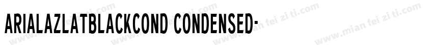 arialazlatblackcond condensed字体转换